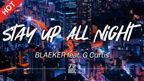 BLAEKER - Stay Up All Night (feat. G Curtis) [Lyrics / HD] | Featured Indie Music 2021