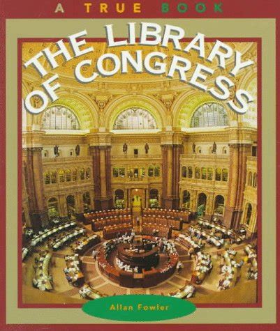 The Library of Congress: Books and Libraries (True Books) : Fowler ...