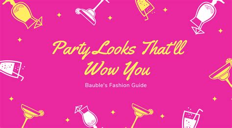 Party Looks That'll Wow You – Bauble Buy