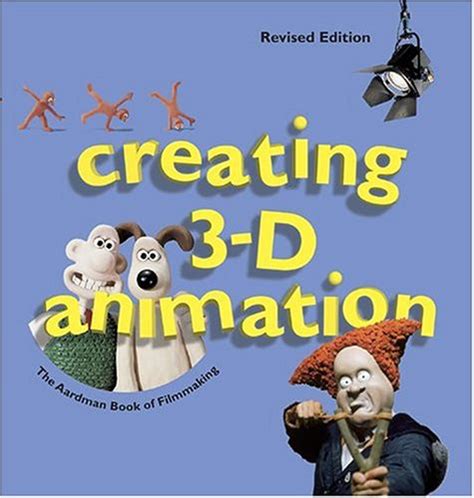 Buy Creating 3-D Animation: The Aardman Book of Filmmaking Book Online ...