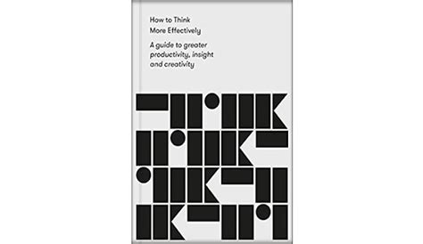 How to Think More Effectively - Book Summary