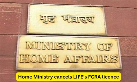 Home Ministry cancels LIFE's Foreign Contribution Registration Act ...