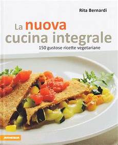 cucina integrale la nuova cucina integrale libro di bernardi cucina integrale la nuova cucina integrale libro di bernardi