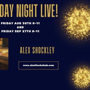 Friday Night Live with Alex Shockley!, Shattuck's Hub Supper Club ...