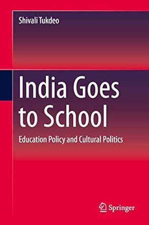 Buy India Goes to School: Education Policy and Cultural Politics Book ...