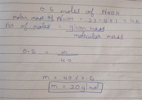 What is the mass of 0.5moles of sodium hydroxide? (Given that atomic ...