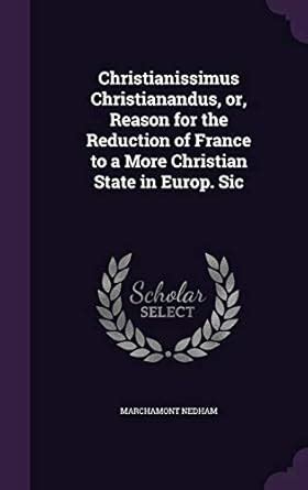 Buy Christianissimus Christianandus, or, Reason for the Reduction of ...