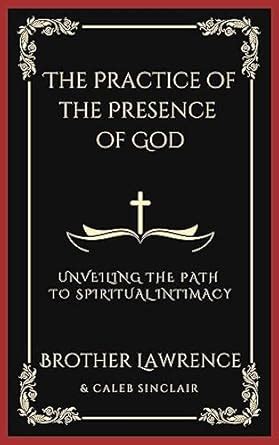 The Practice of the Presence of God: Unveiling the Path to Spiritual ...