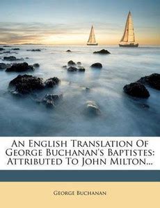 An English Translation of George Buchanan's Baptistes: Buy An English ...