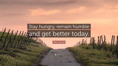 Stay Humble Stay Hungry Quotes