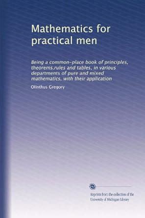 Mathematics for practical men: Being a common-place book of principles ...