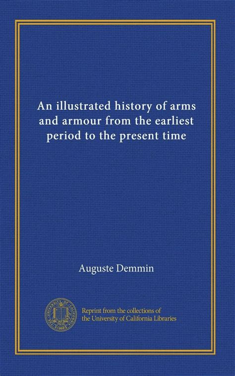 An illustrated history of arms and armour from the earliest period to ...