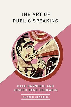 The Art of Public Speaking (AmazonClassics Edition) eBook : Carnegie ...