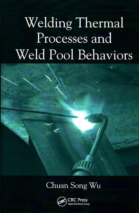 Welding Thermal Processes and Weld Pool Behaviors : Wu, Chuan Song ...