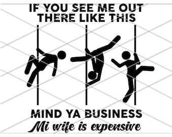 Buy If You See Me Out There Like This Mind Ya Business My Wife is ...