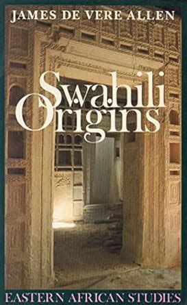 Buy Swahili Origins – Swahili Culture and the Shungwaya Phenomenon ...