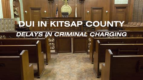 KITSAP DUI - Court Date / Charging Delays