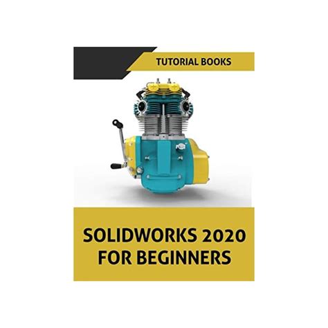 Buy SOLIDWORKS 2020 For Beginners: Part Modeling, Assemblies, and ...