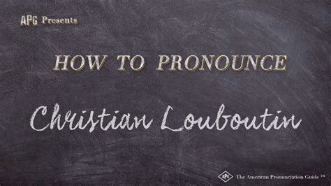 How to Pronounce Christian Louboutin (Real Life Examples!) - YouTube