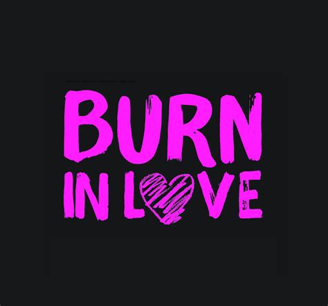 Burn In Love, présentation