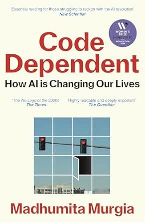 Code-Dependent:How AI Is Changing Our Lives: Living in the Shadow of AI ...