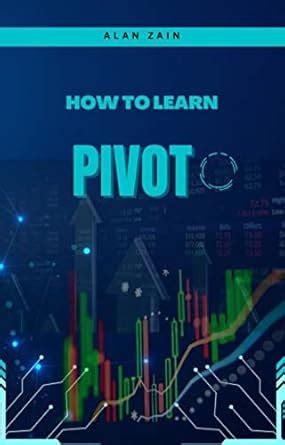 BOOK OF PIVOT: HOW TO LEARN AND TRADE USING PIVOT TECHNIQUE IN 30 ...