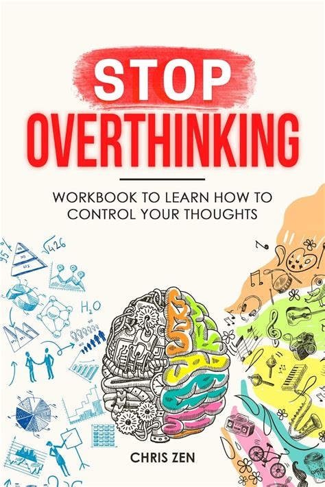 Stop Overthinking: Workbook To Learn How To Control Your Thoughts: Easy ...