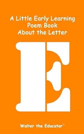 A Little Early Learning Poem Book About the Letter E (Early Learning ...