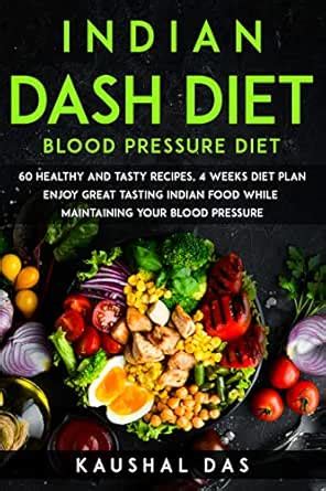 Indian DASH diet: 60 healthy recipes with pictures, 4 weeks diet plan ...