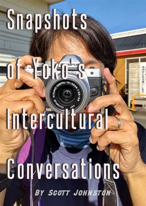 Snapshots of Yoko's Intercultural Conversations eBook : Johnston, Scott ...