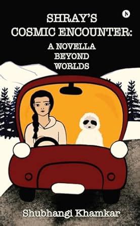 Shray's Cosmic Encounter: A Novella Beyond Worlds eBook : Shubhangi ...