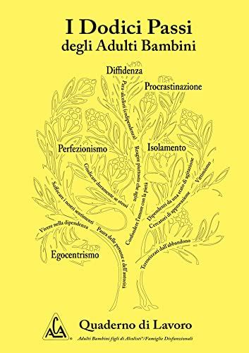 I Dodici Passi degli Adulti Bambini: Quaderno di Lavoro dei Passi ...