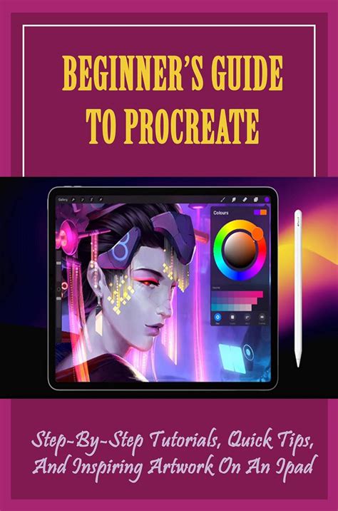 Beginner's Guide To Procreate: Step-By-Step Tutorials, Quick Tips, And ...