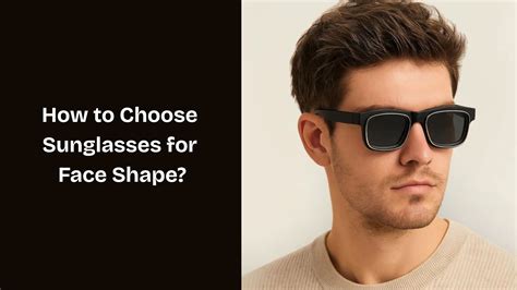 How to Choose Sunglasses for Your Face Shape | Best Shades for Men ...