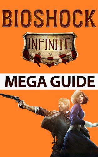 Bioshock Infinite Mega Guide: Codes, Tips, Tricks, and Complete ...