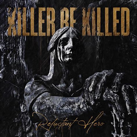 KILLER BE KILLED Return with "Reluctant Hero"Album, Due on November via ...