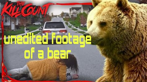Unedited footage of a bear (2014) kill count | Fandom