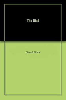 The Iliad eBook : Hinds, Gareth: Amazon.in: Books