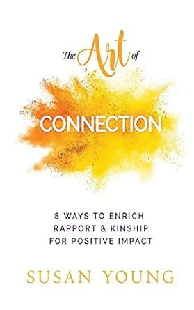 The Art of Connection: 8 Ways to Enrich Rapport & Kinship for Positive ...