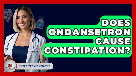 Does Ondansetron Cause Constipation? - First Response Medicine - YouTube