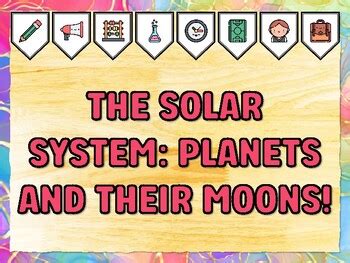 THE SOLAR SYSTEM: PLANETS AND THEIR MOONS! Grade 7 And 8 Science ...
