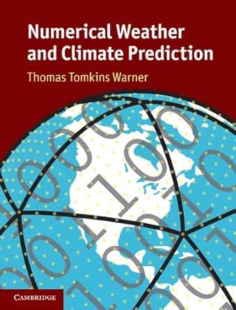 Numerical Weather and Climate Prediction eBook : Warner, Thomas Tomkins ...