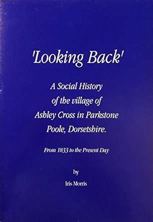 Buy Looking Back: Social History of the Village of Ashley Cross in ...
