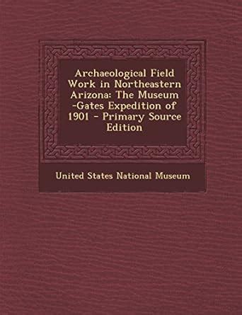 Archaeological Field Work in Northeastern Arizona: The Museum -Gates ...