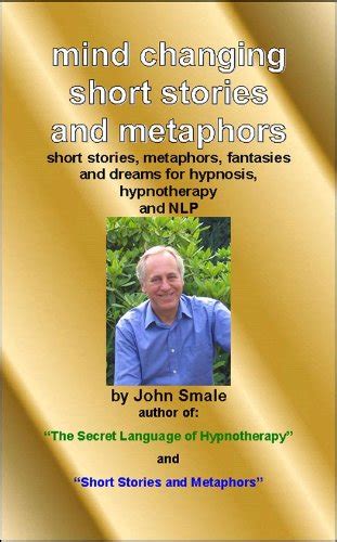 Mind Changing Short Stories & Metaphors: For Hypnosis, Hypnotherapy ...
