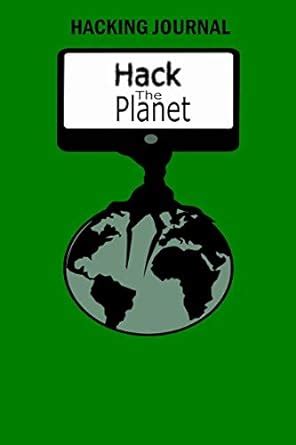Buy Hack The Planet Hacking Journal: Computer Security Tracking And ...