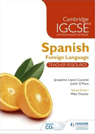 Cambridge IGCSE & International Certificate Spanish Foreign Language ...
