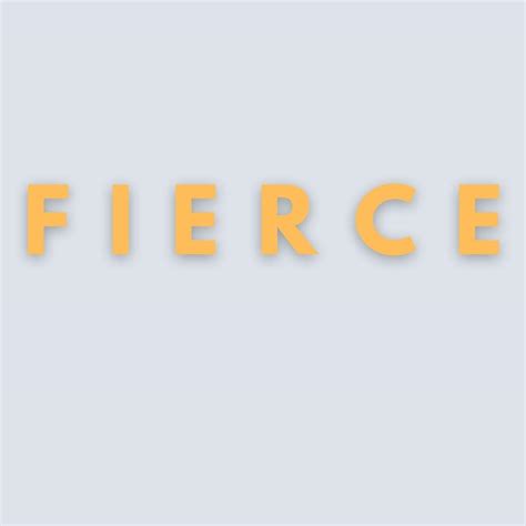 I'm curious: what does 'fierce' mean to you? Women so often get ...