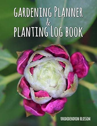 Buy Gardening Planner & Planting Log Book: Rhododendron Blossom (120 ...