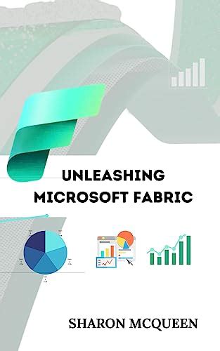 Unleashing Microsoft Fabric: A Definitive Handbook to Harnessing the ...